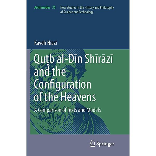 Qu b al-Din Shirazi and the Configuration of the Heavens, Kaveh Niazi