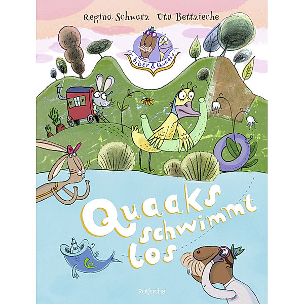 Quaaks schwimmt los / Biber & Quaaks Bd.1, Regina Schwarz