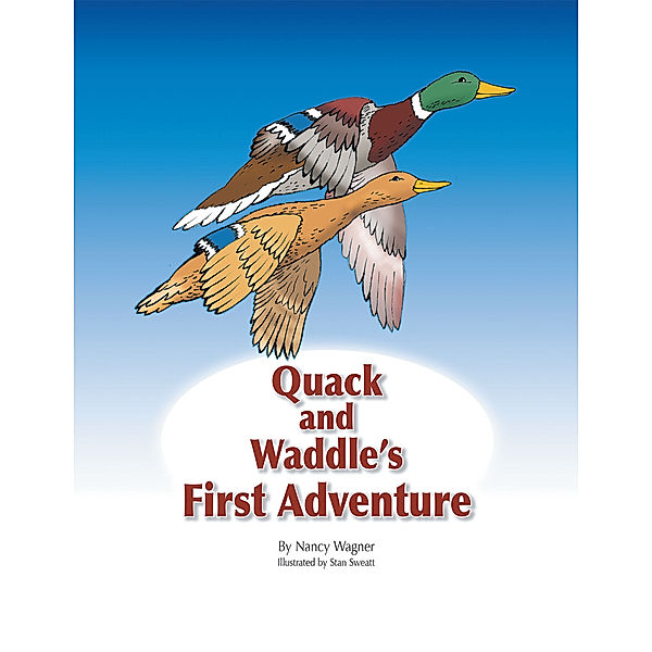 Quack and Waddle’S First Adventure, Nancy Wagner