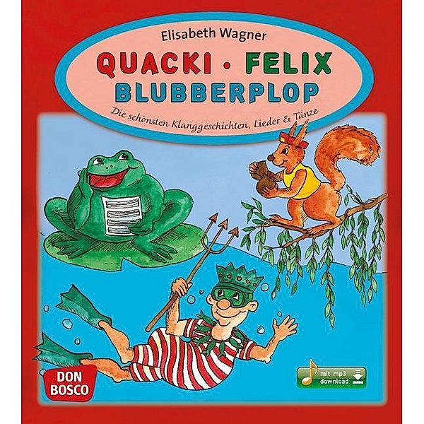 Quacki - Felix - Blubberplop, m. mp3-Downloadalbum, m. 1 Beilage, Elisabeth Wagner