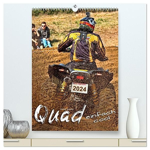 Quad - einfach cool (hochwertiger Premium Wandkalender 2024 DIN A2 hoch), Kunstdruck in Hochglanz, Peter Roder