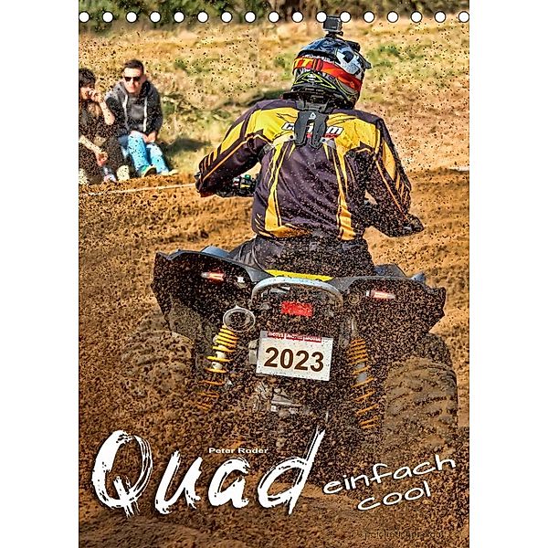 Quad - einfach cool (Tischkalender 2023 DIN A5 hoch), Peter Roder