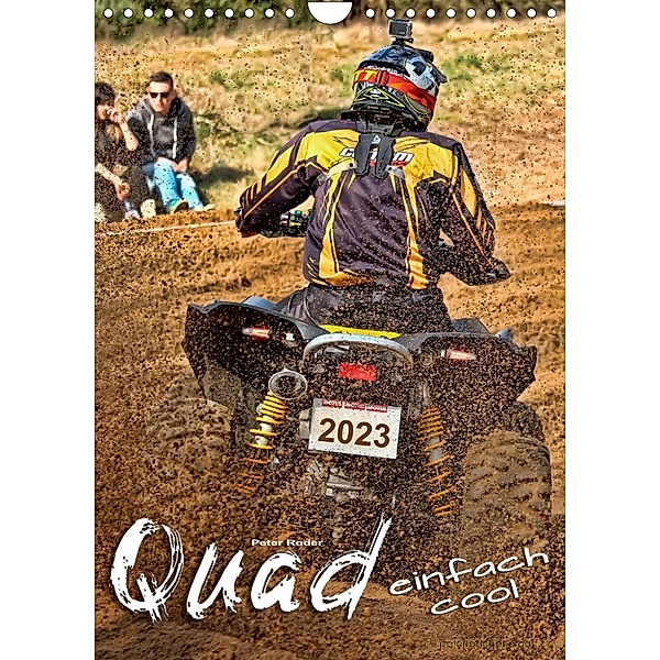 Quad - einfach cool (Wandkalender 2023 DIN A4 hoch), Peter Roder