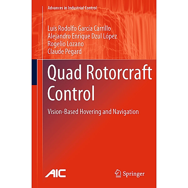 Quad Rotorcraft Control, Luis Rodolfo García Carrillo, Alejandro Enrique Dzul López, Rogelio Lozano