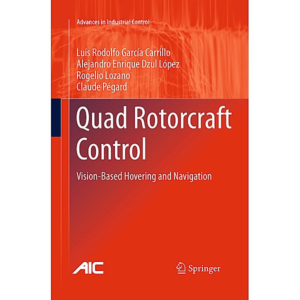 Quad Rotorcraft Control, Luis Rodolfo García Carrillo, Alejandro Enrique Dzul López, Rogelio Lozano, Claude Pégard