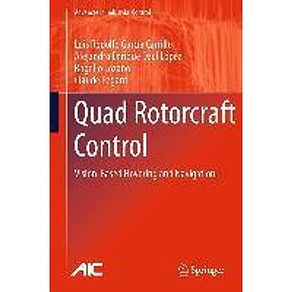 Quad Rotorcraft Control / Advances in Industrial Control, Luis Rodolfo García Carrillo, Alejandro Enrique Dzul López, Rogelio Lozano, Claude Pégard