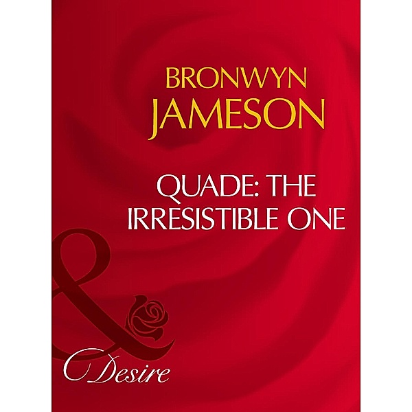 Quade: The Irresistible One (Mills & Boon Desire), Bronwyn Jameson