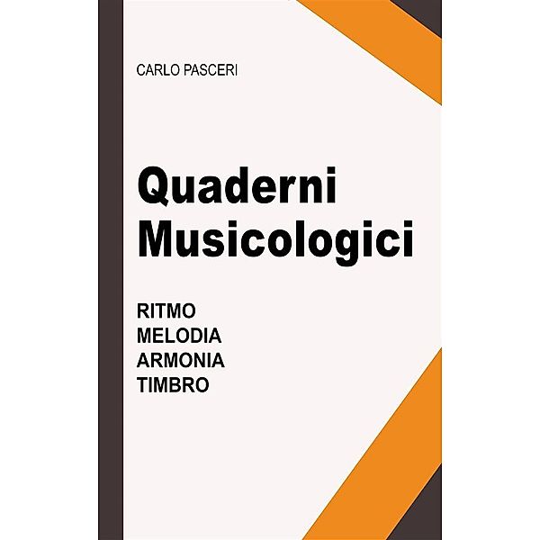 Quaderni Musicologici (Ritmo, Melodia, Armonia, Timbro), Carlo Pasceri