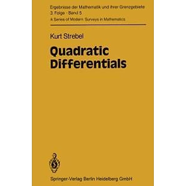 Quadratic Differentials / Ergebnisse der Mathematik und ihrer Grenzgebiete. 3. Folge / A Series of Modern Surveys in Mathematics Bd.5, K. Strebel