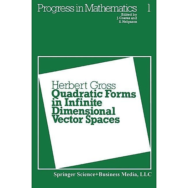 Quadratic Forms in Infinite Dimensional Vector Spaces / Progress in Mathematics Bd.1, H. Gross