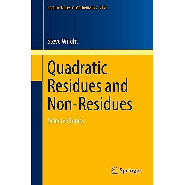 Quadratic Residues and Non-Residues / Lecture Notes in Mathematics Bd.2171, Steve Wright