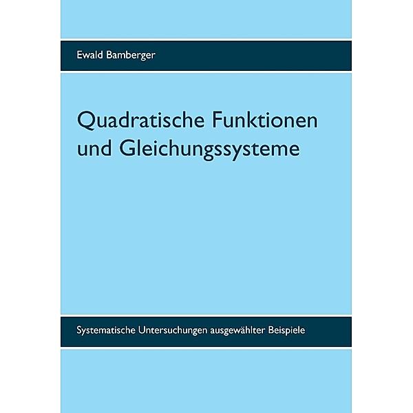 Quadratische Funktionen und Gleichungssysteme, Ewald Bamberger
