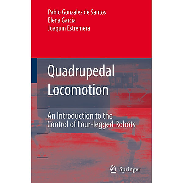 Quadrupedal Locomotion, Pablo González de Santos, Elena Garcia, Joaquin Estremera