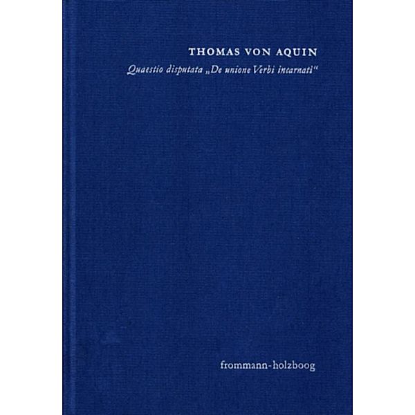 Quaestio disputata 'De unione Verbi incarnati' ('Über die Union des fleischgewordenen Wortes'), Thomas von Aquin