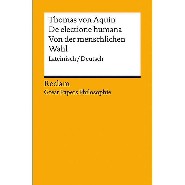 Quaestiones disputatae: De electione humana / Wissenschaftliches Streitgespräch über die Frage der menschlichen Wahl, Thomas von Aquin