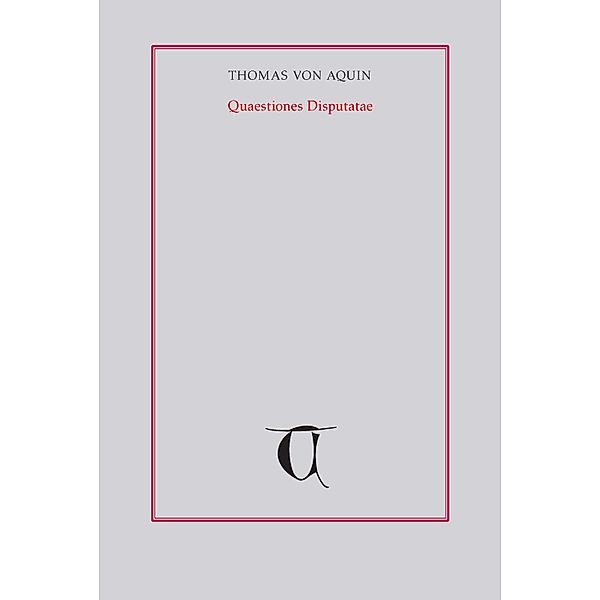 Quaestiones disputatae Über Gottes Vermögen II / Quaestiones disputatae Bd.8, Thomas von Aquin