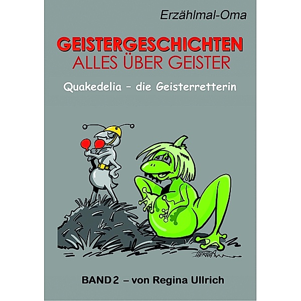 Quakedelia - die Geisterretterin / Geistergeschichten / Alles über Geister Bd.2, Regina Ullrich