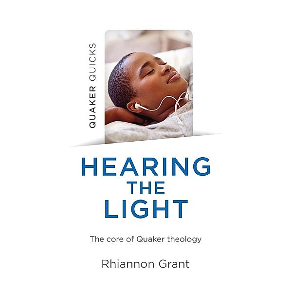 Quaker Quicks - Hearing the Light / Christian Alternative, Rhiannon Grant