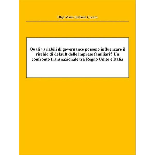 Quali variabili di governance possono influenzare il rischio di default delle imprese familiari? Un confronto transnazionale tra Regno Unito e Italia, Olga Maria Stefania Cucaro