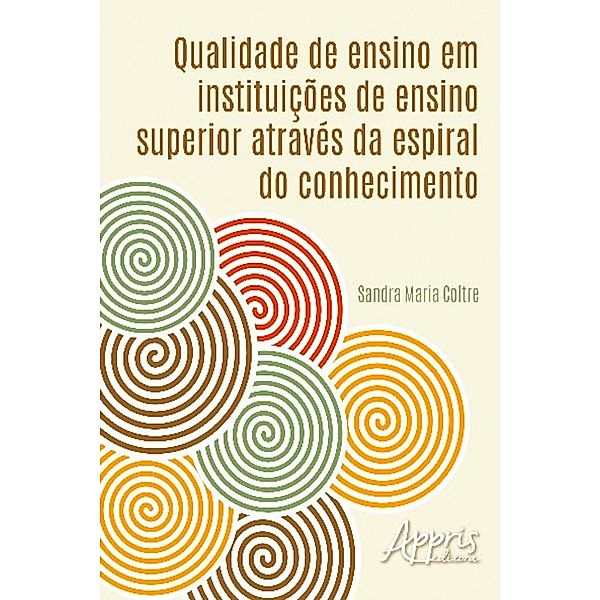 Qualidade de ensino em instituições de ensino superior através da espiral do conhecimento / Educação e Pedagogia, Sandra Maria Coltre
