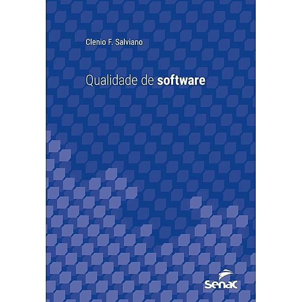 Qualidade de software / Série Universitária, Clenio F. Salviano