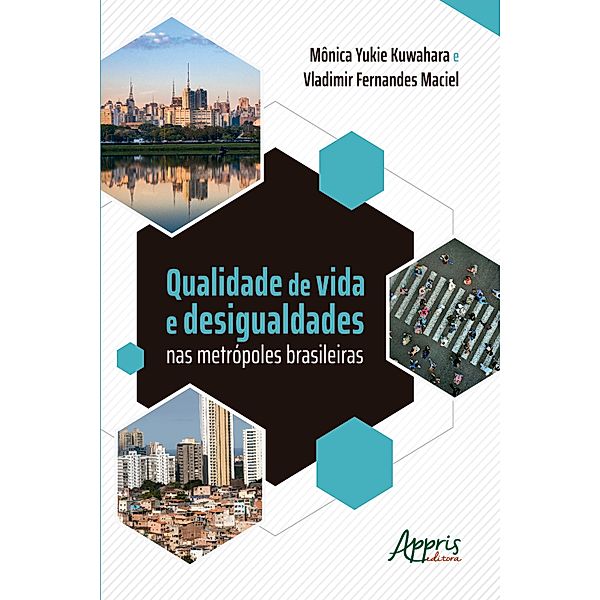 Qualidade de Vida e Desigualdades nas Metrópoles Brasileiras, Mônica Yukie Kuwahara, Vladimir Fernandes Maciel