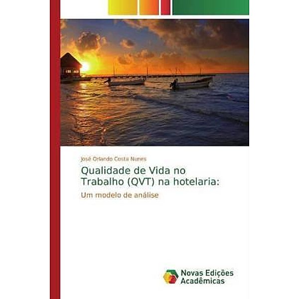 Qualidade de Vida no Trabalho (QVT) na hotelaria:, José Orlando Costa Nunes