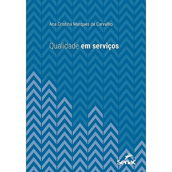 Qualidade em serviços / Série Universitária, Ana Cristina Marques de Carvalho
