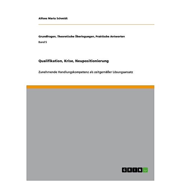 Qualifikation, Krise, Neupositionierung / Grundfragen, Theoretische Überlegungen, Praktische Antworten Bd.Band 5, Alfons Maria Schmidt