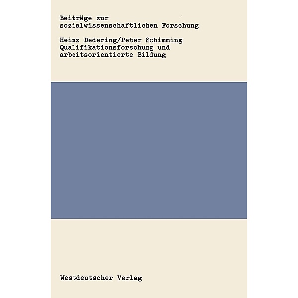 Qualifikationsforschung und arbeitsorientierte Bildung / Beiträge zur sozialwissenschaftlichen Forschung Bd.69, Heinz Dedering