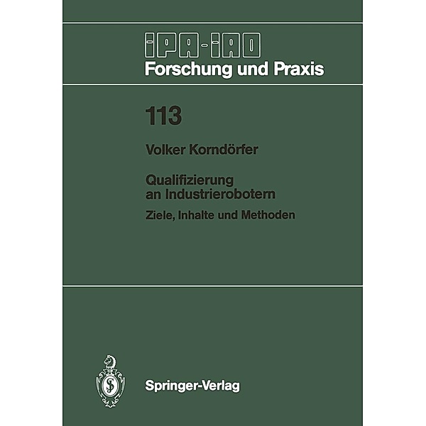 Qualifizierung an Industrierobotern / IPA-IAO - Forschung und Praxis Bd.113, Volker Korndörfer