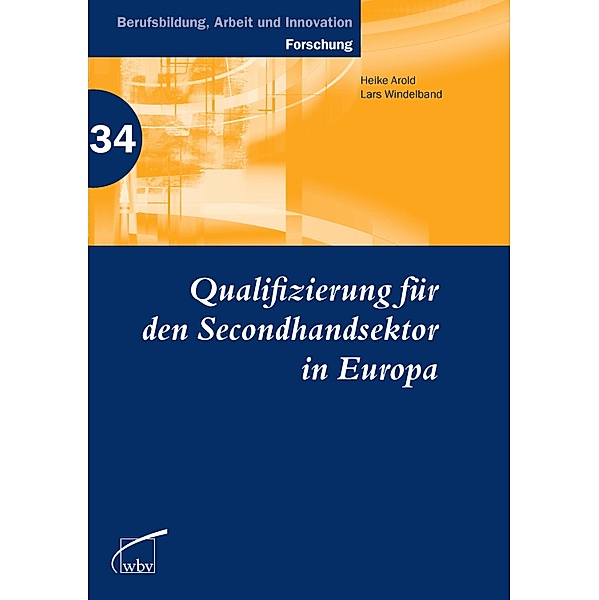 Qualifizierung für den Secondhandsektor in Europa / Berufsbildung, Arbeit und Innovation Bd.34, Heike Arold, Lars Windelband