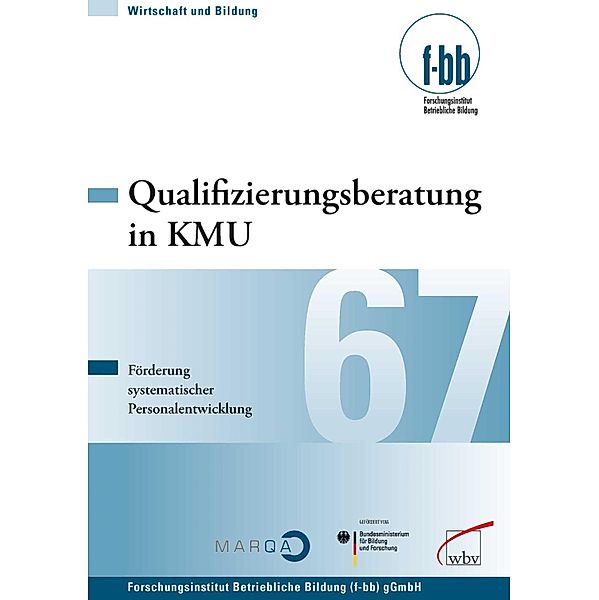 Qualifizierungsberatung in KMU / Wirtschaft und Bildung Bd.67, Forschungsinstitut Betriebliche Bildung (f-bb) gGmbH