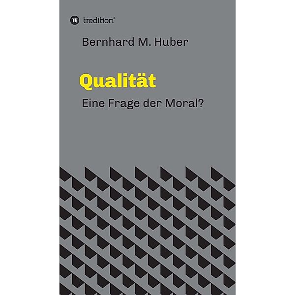 Qualität, Bernhard M. Huber