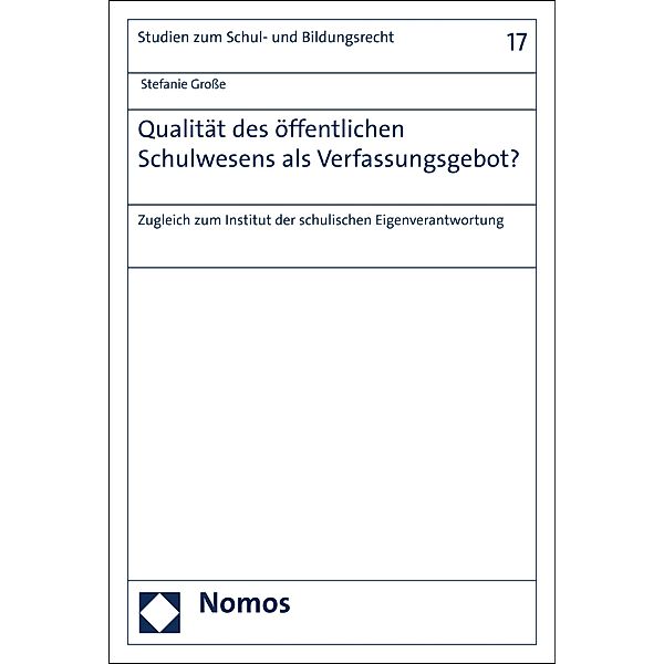 Qualität des öffentlichen Schulwesens als Verfassungsgebot? / Studien zum Schul- und Bildungsrecht Bd.17, Stefanie Große