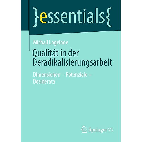 Qualität in der Deradikalisierungsarbeit / essentials, Michail Logvinov