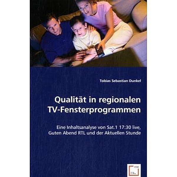 Qualität in regionalen TV-Fensterprogrammen, Tobias Sebastian Dunkel