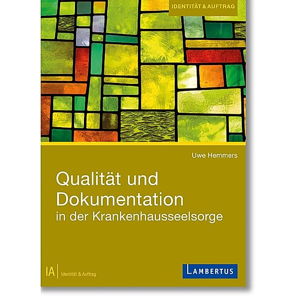 Qualität und Dokumentation in der Krankenhausseelsorge / Identität und Auftrag Bd.9, Uwe Hemmers