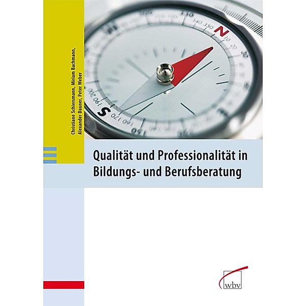 Qualität und Professionalität in Bildungs- und Berufsberatung, Peter Weber, Christiane Schiersmann, Alexander Dauner, Miriam Bachmann