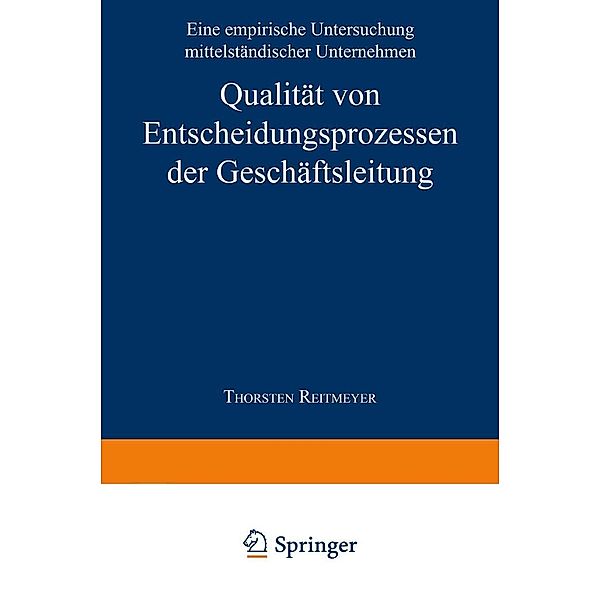 Qualität von Entscheidungsprozessen der Geschäftsleitung / Unternehmensführung & Controlling, Thorsten Reitmeyer