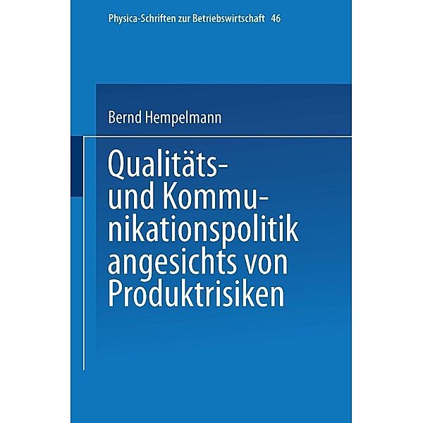 Qualitäts- und Kommunikationspolitik angesichts von Produktrisiken / Physica-Schriften zur Betriebswirtschaft Bd.46, Bernd Hempelmann