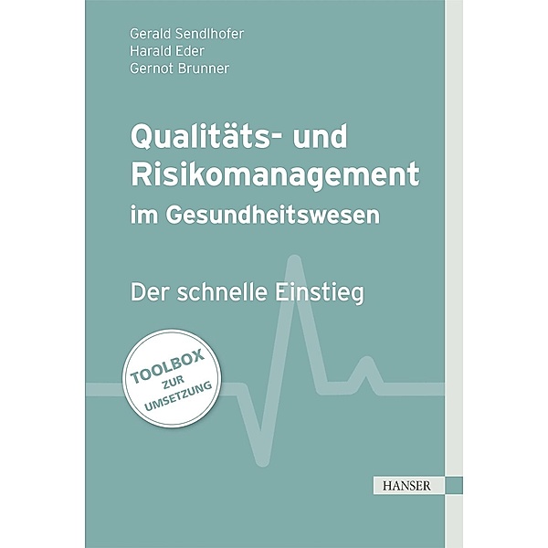 Qualitäts- und Risikomanagement im Gesundheitswesen, Gerald Sendlhofer, Gernot Brunner, Harald Eder