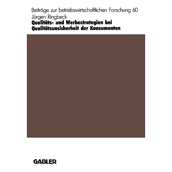 Qualitäts- und Werbestrategien bei Qualitätsunsicherheit der Konsumenten / Beiträge zur betriebswirtschaftlichen Forschung Bd.60, Jürgen Ringbeck