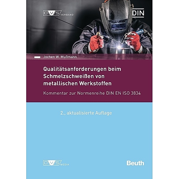 Qualitätsanforderungen beim Schmelzschweißen metallischer Werkstoffe, Jochen W. Mußmann