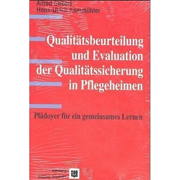 Qualitätsbeurteilung und Evaluation der Qualitätssicherung in Pflegeheimen, Alfred Gebert, Hans U Kneubühler, Günther Latzel