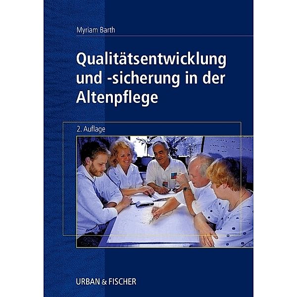 Qualitätsentwicklung und -sicherung in der Altenpflege, Myriam Barth