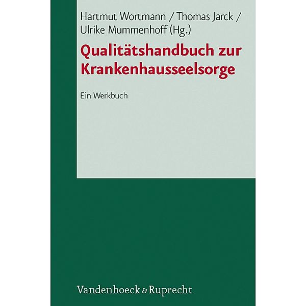 Qualitätshandbuch zur Krankenhausseelsorge, Hartmut Wortmann, Thomas Jarck, Ulrike Mummenhoff