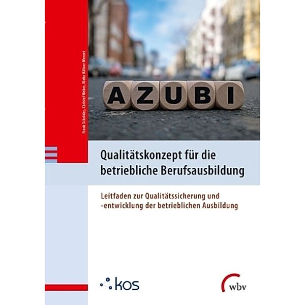 Qualitätskonzept für die betriebliche Berufsausbildung, Christel Weber, Rieke Häfner-Wernet, Frank Schröder