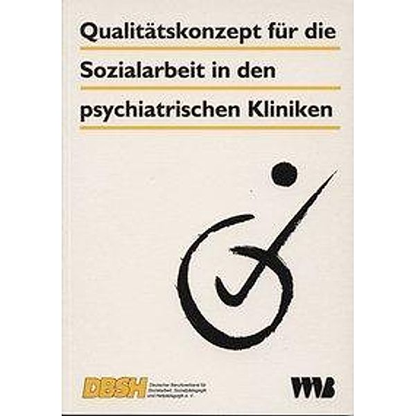 Qualitätskonzept für die Sozialarbeit in den psychiatrischen Kliniken, Ralf Wilczek, Mechtild Stöber, Bernhard Klösel, Waltraud Himmelmann, Albert Frohn, Ute Freisen