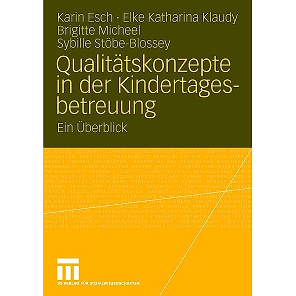 Qualitätskonzepte in der Kindertagesbetreuung, Karin Esch, Elke Katharina Klaudy, Brigitte Micheel, Sybille Stöbe-Blossey